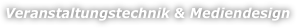 Veranstaltungstechnik & Mediendesign